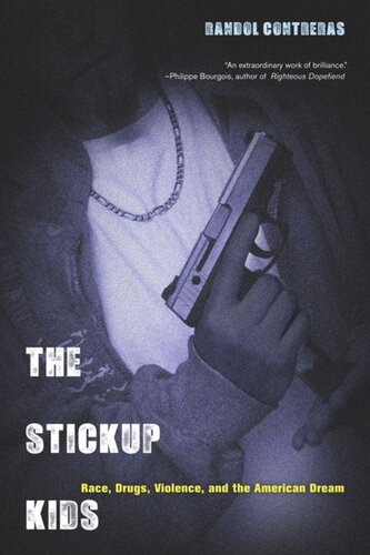 The Stickup Kids Race Drugs Violence And The American Dream Randol Contreras