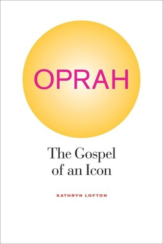 Oprah The Gospel Of An Icon Kathryn Lofton