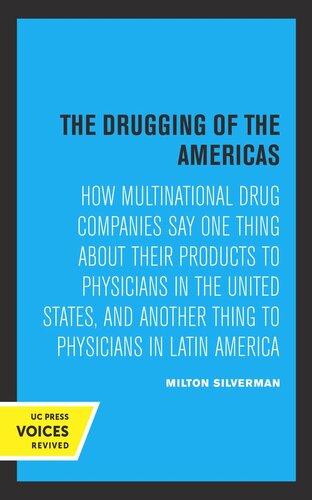 The Drugging Of The Americas How Multinational Drug Companies Say One Thing About Their Products To Physicians In The United States And Another Thing To Physicians In Latin America Reprint 2019 Milton M Silverman