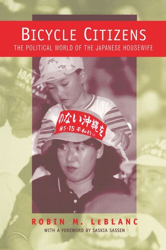Bicycle Citizens The Political World Of The Japanese Housewife Reprint 2019 Robin M Leblanc Saskia Sassen
