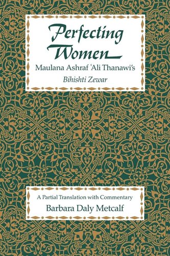 Perfecting Women Maulana Ashraf Ali Thanawis Bihishti Zewar Reprint 2019 Barbara Daly Metcalf