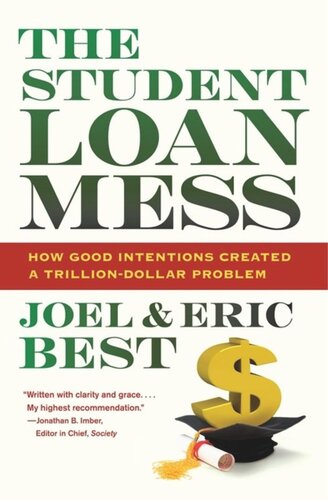 The Student Loan Mess How Good Intentions Created A Trilliondollar Problem Joel Best Eric Best