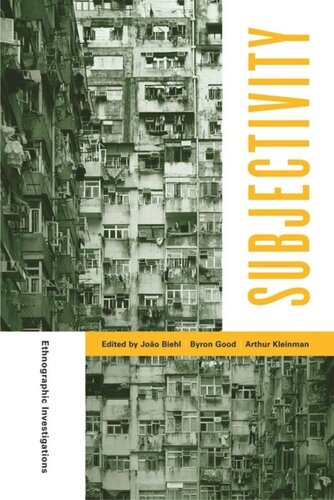 Subjectivity Ethnographic Investigations Joo Biehl Editor Byron J Good Editor Arthur Kleinman Editor