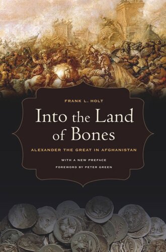 Into The Land Of Bones Alexander The Great In Afghanistan Frank L Holt