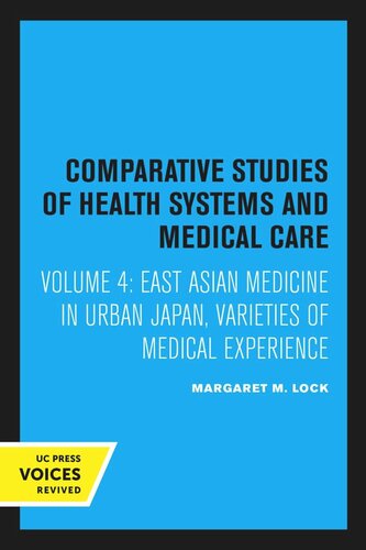 East Asian Medicine In Urban Japan Varieties Of Medical Experience Reprint 2019 Margaret M Lock