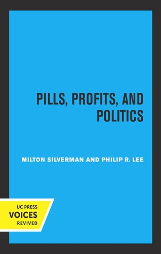 Pills Profits And Politics Reprint 2019 Milton M Silverman Philip R Lee