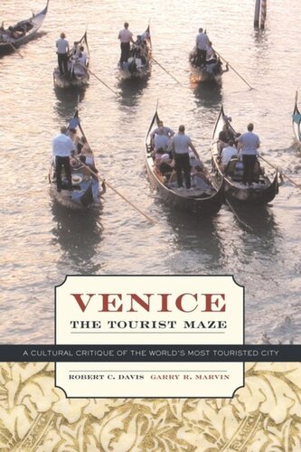 Venice The Tourist Maze A Cultural Critique Of The Worlds Most Touristed City Robert C Davis Garry R Marvin