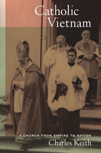 Catholic Vietnam A Church From Empire To Nation Charles Keith