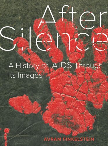 After Silence A History Of Aids Through Its Images Avram Finkelstein