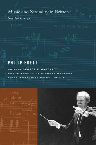 Music And Sexuality In Britten Selected Essays Philip Brett Editor George E Haggerty Editor