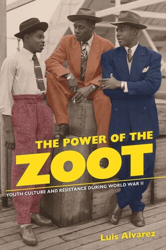 The Power Of The Zoot Youth Culture And Resistance During World War Ii Luis Alvarez