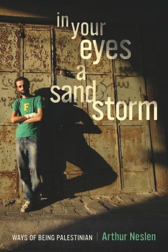 In Your Eyes A Sandstorm Ways Of Being Palestinian Arthur Neslen