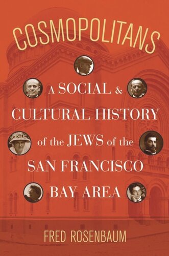 Cosmopolitans A Social And Cultural History Of The Jews Of The San Francisco Bay Area Fred Rosenbaum