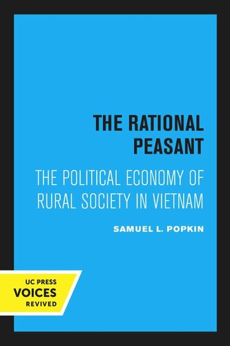 The Rational Peasant The Political Economy Of Rural Society In Vietnam Reprint 2020 Samuel L Popkin