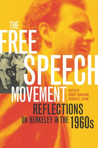 The Free Speech Movement Reflections On Berkeley In The 1960s Robert Cohen Editor Reginald E Zelnik Editor