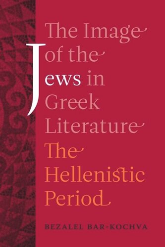 The Image Of The Jews In Greek Literature The Hellenistic Period Bezalel Barkochva