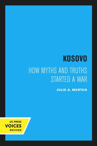 Kosovo How Myths And Truths Started A War Reprint 2020 Julie A Mertus
