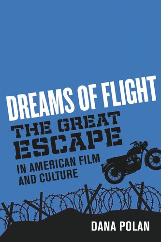 Dreams Of Flight The Great Escape In American Film And Culture Dana Polan