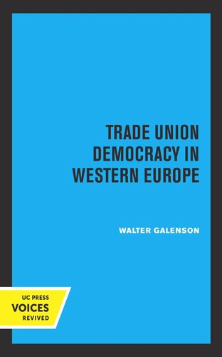 Trade Union Democracy In Western Europe Reprint 2019 Walter Galenson