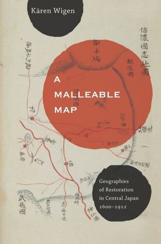 A Malleable Map Geographies Of Restoration In Central Japan 16001912 Kren Wigen