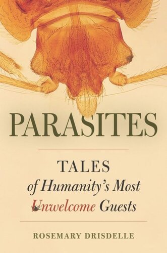 Parasites Tales Of Humanitys Most Unwelcome Guests Rosemary Drisdelle