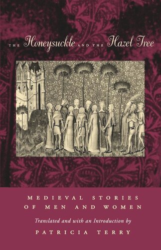The Honeysuckle And The Hazel Tree Medieval Stories Of Men And Women Reprint 2019 Patricia Terry Editor