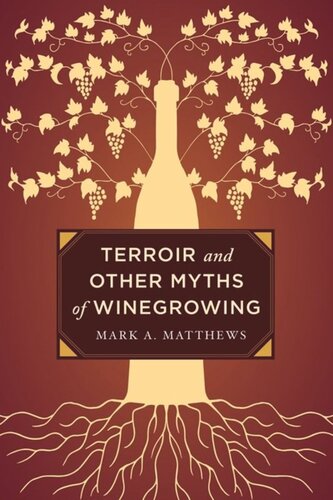 Terroir And Other Myths Of Winegrowing Mark A Matthews