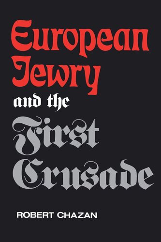European Jewry And The First Crusade Reprint 2019 Robert Chazan