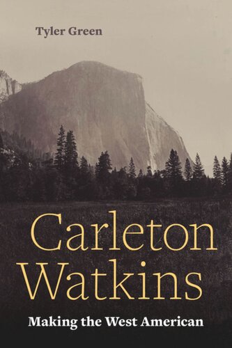 Carleton Watkins Making The West American Tyler Green