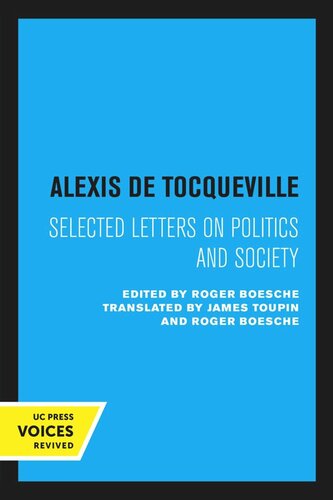 Alexis De Tocqueville Selected Letters On Politics And Society Reprint 2020 Roger Boesche Editor James Toupin Editor