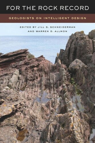 For The Rock Record Geologists On Intelligent Design Jill S Schneiderman Editor Warren D Allmon Editor