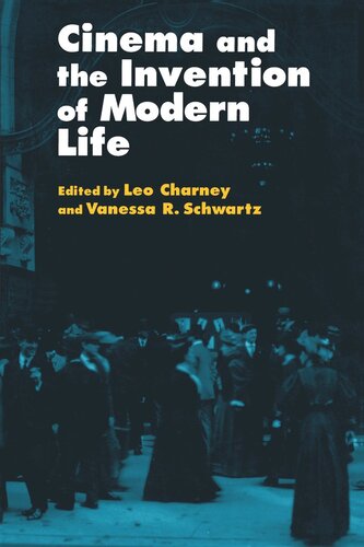 Cinema And The Invention Of Modern Life Reprint 2019 Leo Charney Editor Vanessa R Schwartz Editor