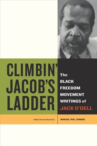 Climbin Jacobs Ladder The Black Freedom Movement Writings Of Jack Odell Jack Odell Editor Nikhil Pal Singh Editor