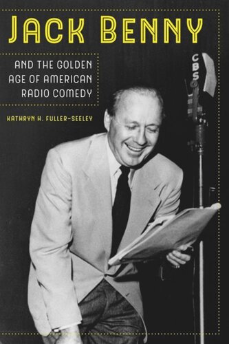 Jack Benny And The Golden Age Of American Radio Comedy 1st Edition Kathryn H Fullerseeley