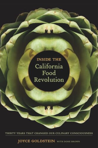 Inside The California Food Revolution Thirty Years That Changed Our Culinary Consciousness Joyce Goldstein