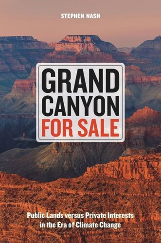 Grand Canyon For Sale Public Lands Versus Private Interests In The Era Of Climate Change Stephen Nash