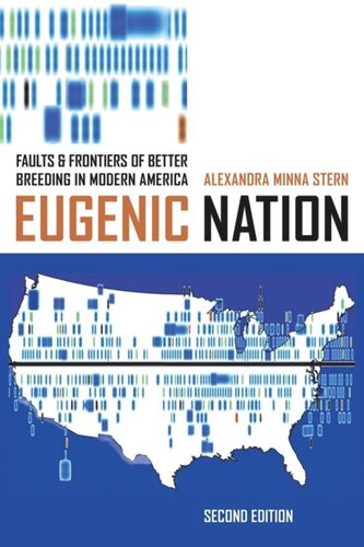 Eugenic Nation Faults And Frontiers Of Better Breeding In Modern America Alexandra Minna Stern