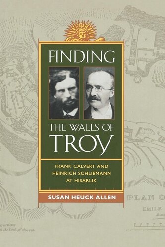 Finding The Walls Of Troy Frank Calvert And Heinrich Schliemann At Hisarlik Reprint 2019 Susan Heuck Allen