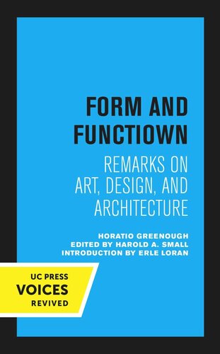 Form And Function Reprint 2020 Horatio Greenough Editor Harold A Small Editor Erle Loran Editor