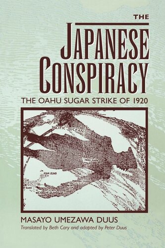 The Japanese Conspiracy The Oahu Sugar Strike Of 1920 Reprint 2019 Masayo Umezawa Duus Beth Cary Peter Duus