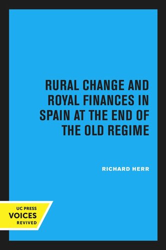 Rural Change And Royal Finances In Spain At The End Of The Old Regime Reprint 2020 Richard Herr