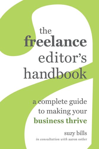 The Freelance Editors Handbook A Complete Guide To Making Your Business Thrive Suzy Bills