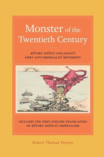 Monster Of The Twentieth Century Kotoku Shusui And Japans First Antiimperialist Movement Robert Thomas Tierney