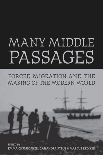 Many Middle Passages Forced Migration And The Making Of The Modern World Emma Christopher Editor Cassandra Pybus Editor Marcus Rediker Editor