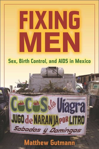 Fixing Men Sex Birth Control And Aids In Mexico Matthew C Gutmann