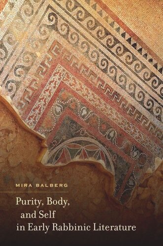 Purity Body And Self In Early Rabbinic Literature Mira Balberg