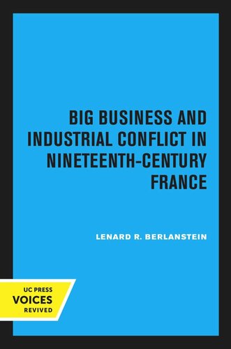 Big Business And Industrial Conflict In Nineteenthcentury France Reprint 2020 Lenard R Berlanstein