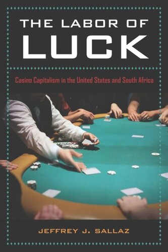 The Labor Of Luck Casino Capitalism In The United States And South Africa Jeff Sallaz