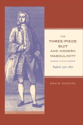 The Threepiece Suit And Modern Masculinity England 15501850 David Kuchta