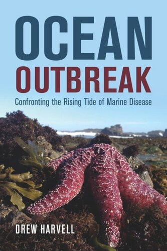 Ocean Outbreak Confronting The Rising Tide Of Marine Disease Drew Harvell